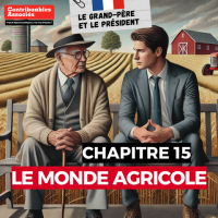 Le monde agricole. &quot;Le grand-père et le Président&quot;, la chronique de Xavier Fontanet. Chapitre 15